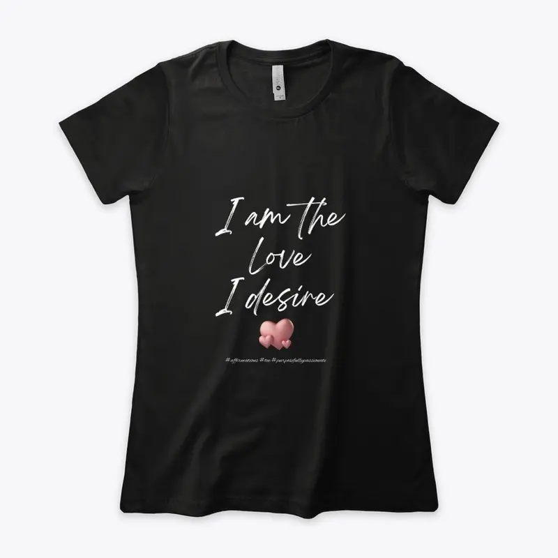 I am the love that I desire - white font